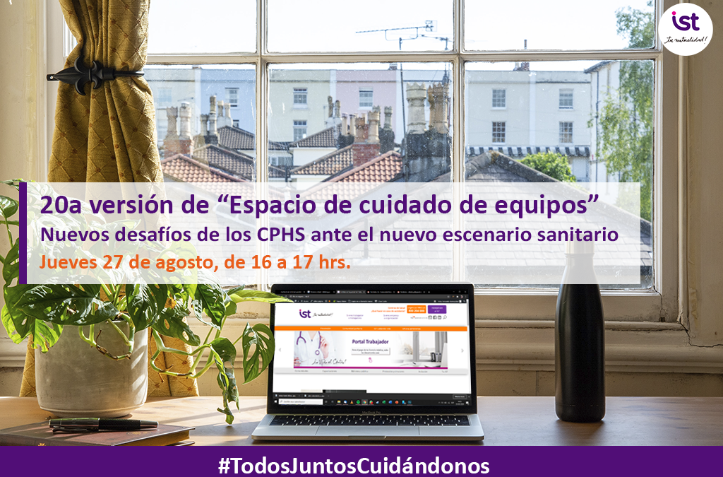 20a versión de nuestro ciclo de webinars semanales “Espacio de cuidado de equipos”- Nuevos desafíos de los CPHS ante el nuevo escenario sanitario