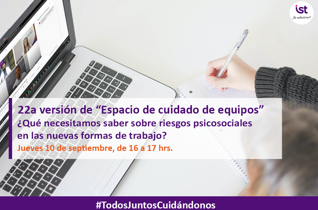 22a versión de “Espacio de cuidado de equipos” – ¿Qué necesitamos saber sobre riesgos psicosociales en las nuevas formas de trabajo?