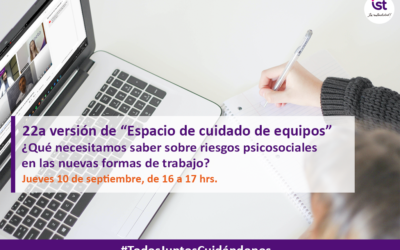 22a versión de “Espacio de cuidado de equipos” – ¿Qué necesitamos saber sobre riesgos psicosociales en las nuevas formas de trabajo?