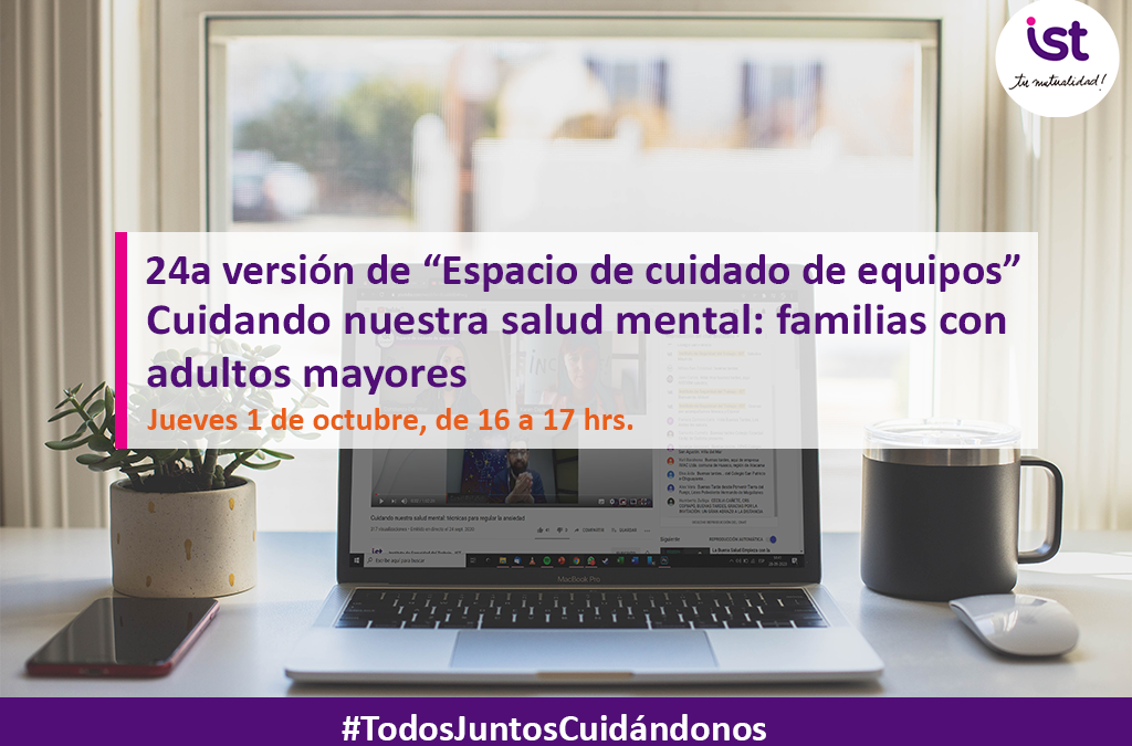 24a versión de “Espacio de cuidado de equipos” – Cuidando nuestra salud mental: familias con adultos mayores