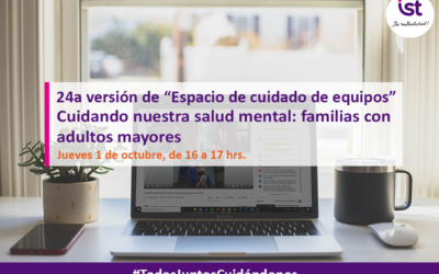 24a versión de “Espacio de cuidado de equipos” – Cuidando nuestra salud mental: familias con adultos mayores