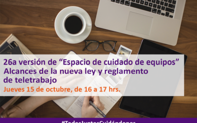 26a versión de “Espacio de cuidado de equipos” – Alcances de la nueva ley y reglamento de teletrabajo